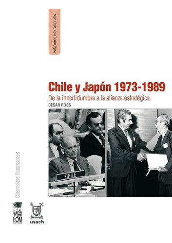 Chile y Japón: 1973-1989 De la incertidumbre a la Alianza Estratégica