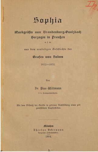 Sophia, Markgräfin von Brandenburg-Onolzbach, Herzogin in Preußen usw. aus dem uradeligen Geschlechte der Grafen von Solms 1612 - 1651