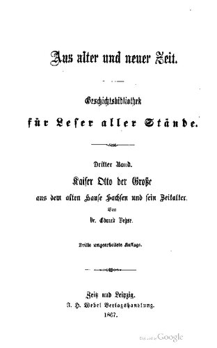 Otto der Große aus dem alten Hause Sachsen und sein Zeitalter