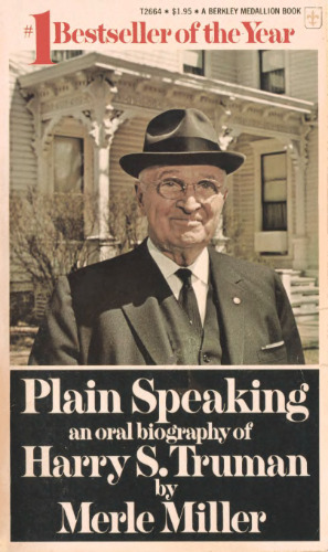 Plain Speaking: An Oral Biography of Harry S. Truman