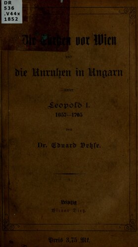 Die Türken vor Wien und die Unruhen in Ungarn unter Leopold I. 1657 - 1705