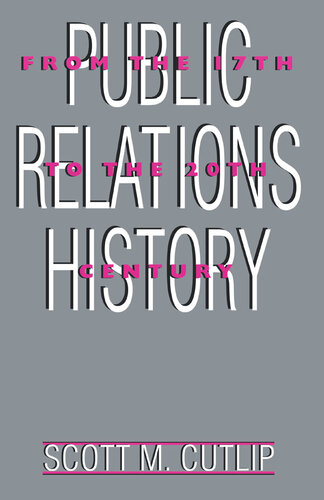 Public Relations History: From the 17th to the 20th Century: The Antecedents (Routledge Communication Series)