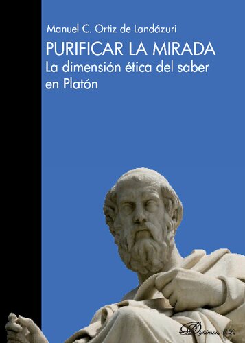 Purificar la mirada. La dimensión ética del saber en Platón