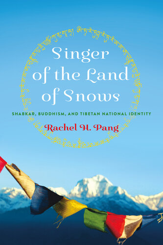 Singer of the Land of Snows: Shabkar, Buddhism, and Tibetan National Identity (Traditions and Transformations in Tibetan Buddhism)