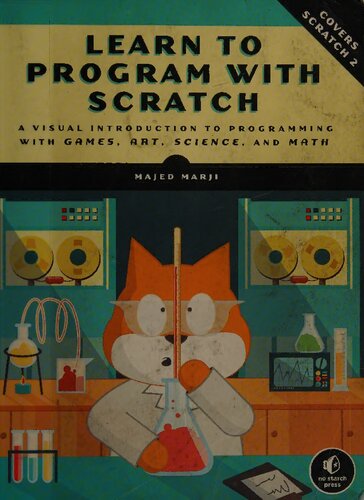 Learn to Program With Scratch: A Visual Introduction to Programming With Games, Art, Science, and Math