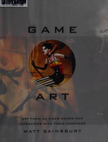 Game Art: Art From 40 Video Games and Interviews With Their Creators