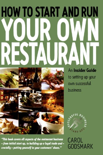 How To Start and Run Your Own Restaurant: An Insider Guide to Setting Up Your Own Successful Business