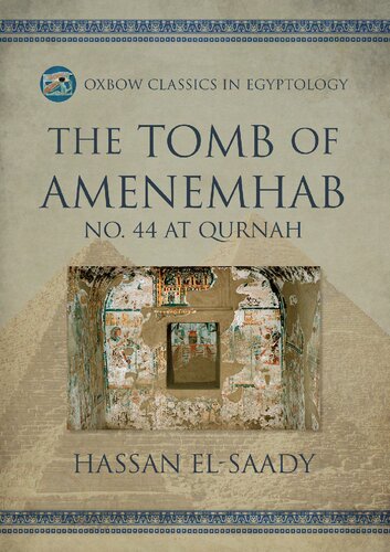 The Tomb of Amenemhab: No. 44 at Qurnah: The Tomb-Chapel of a Priest Carrying the Shrine of Amun