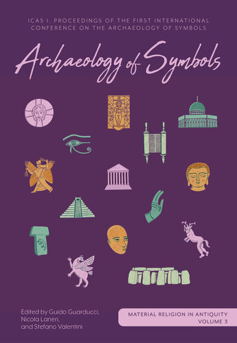 Archaeology of Symbols  ICAS I Proceedings of the First International Conference on the Archaeology of Symbols (Material Religion in Antiquity)