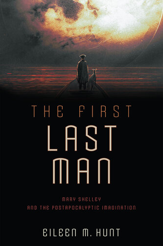 The First Last Man: Mary Shelley and the Postapocalyptic Imagination