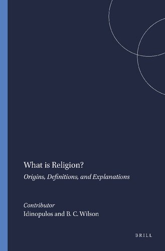 What Is Religion?: Origins, Definitions, and Explanations (Numen Book)