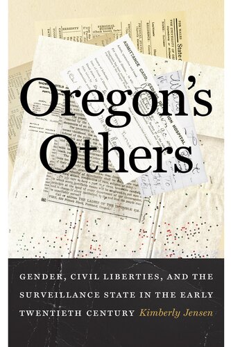 Oregon's Others: Gender, Civil Liberties, and the Surveillance State in the Early Twentieth Century (Emil and Kathleen Sick Book Series in Western History and Biography)