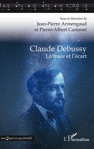 Claude Debussy  La trace et l'écart (Musiques en question(s))