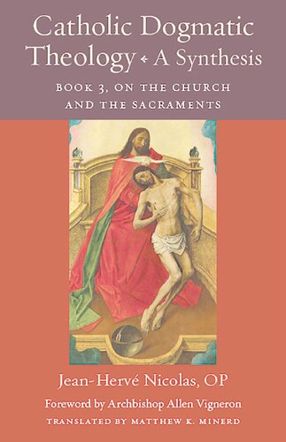 Catholic Dogmatic Theology: A Synthesis: Book 3, On the Church and the Sacraments (Thomistic Ressourcement Series)