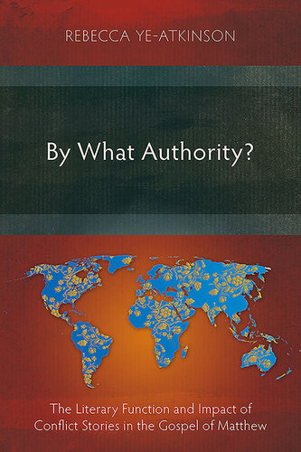 By What Authority?: The Literary Function and Impact of Conflict Stories in the Gospel of Matthew