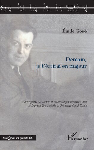 Demain, je t'écrirai en majeur: Correspondance d'Émile Goué