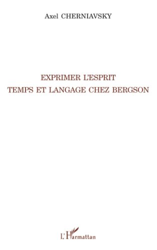 Exprimer l'esprit: Temps et langage chez Bergson
