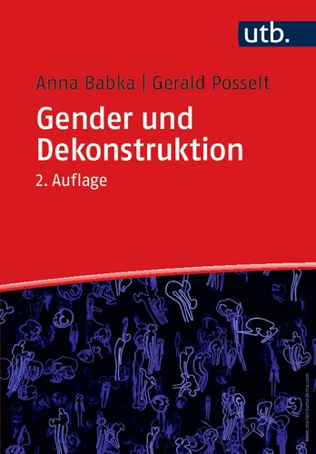 Gender und Dekonstruktion: Begriffe und kommentierte Grundlagentexte der Gender- und Queer-Theorie