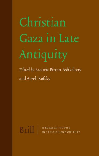 Christian Gaza In Late Antiquity (Jerusalem Studies in Religion and Culture,)