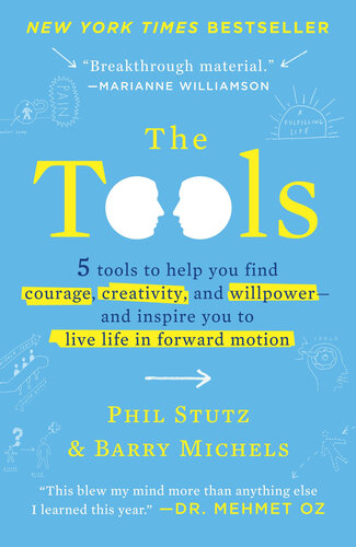 Tools : 5 Tools to Help You Find Courage, Creativity, and Willpower and Inspire You to Live Life in Forward Motion