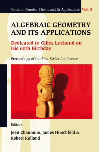 Algebraic Geometry and Its Applications: Dedicated to Gilles Lachaud on His 60th Birthday (Series on Number Theory and Its Applications)