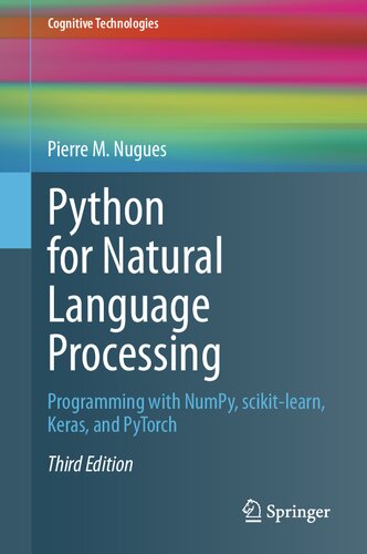 Python for Natural Language Processing: Programming with NumPy, scikit-learn, Keras, and PyTorch (Cognitive Technologies)