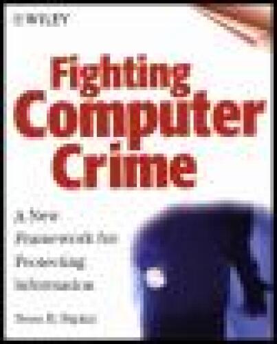 Fighting Computer Crime: A New Framework for Protecting Information