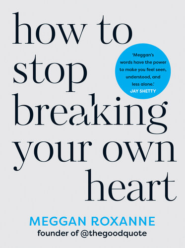 How to Stop Breaking Your Own Heart  Stop People-Pleasing, Set Boundaries, and Heal From Self-Sabotage