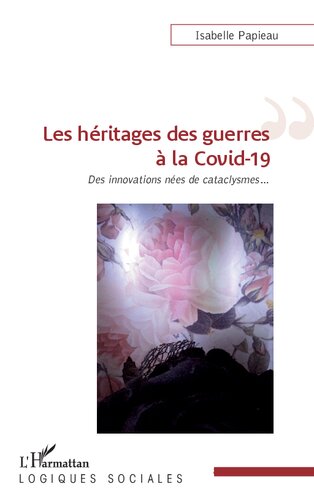 Les héritages des guerres à la Covid-19: Des innovations nées de cataclysmes
