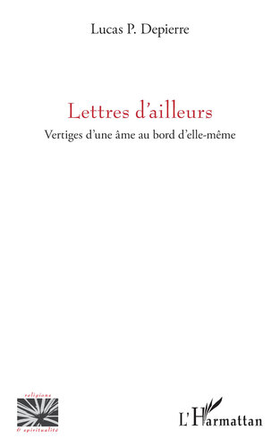 Lettres d’ailleurs: Vertiges d’une âme au bord d’elle-même