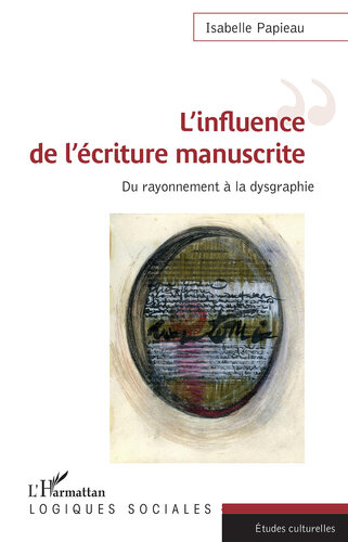 L'influence de l'écriture manuscrite: Du rayonnement à la dysgraphie