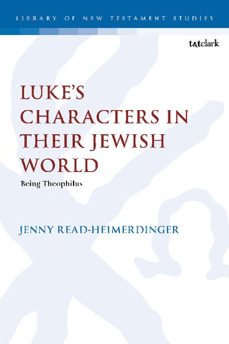 Luke’s Characters in Their Jewish World: Being Theophilus