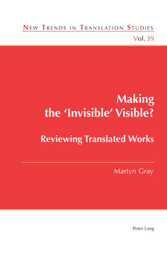 Making the ‘Invisible’ Visible  Reviewing Translated Works (New Trends in Translation Studies)