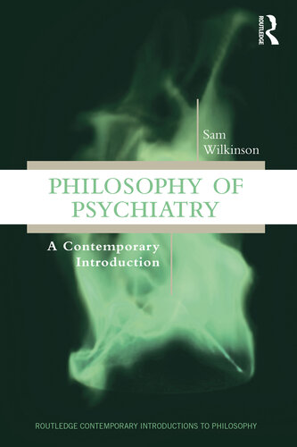 Philosophy of Psychiatry  A Contemporary Introduction (Routledge Contemporary Introductions to Philosophy)