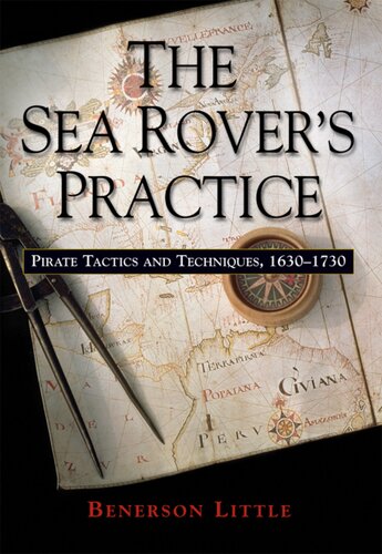 The Sea Rover's Practice: Pirate Tactics and Techniques, 1630–1730