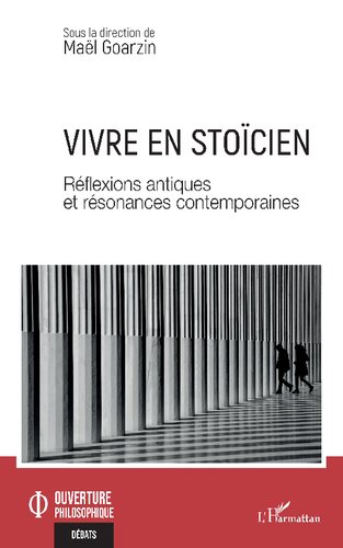 Vivre en stoïcien: Réflexions antiques et résonances contemporaines
