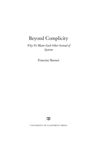 Beyond Complicity: Why We Blame Each Other Instead of Systems