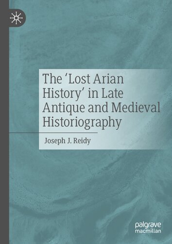 The ‘Lost Arian History’ in Late Antique and Medieval Historiography