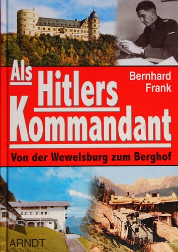 Frank, Bernhard - Als Hitlers Kommandant; von der Wewelsburg zum Berghof