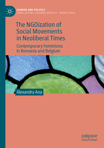 The NGOization of Social Movements in Neoliberal Times: Contemporary Feminisms in Romania and Belgium