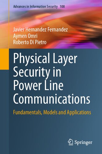 Physical Layer Security in Power Line Communications: Fundamentals, Models and Applications (Advances in Information Security, 108)