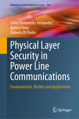 Physical Layer Security in Power Line Communications: Fundamentals, Models and Applications (Advances in Information Security, 108)