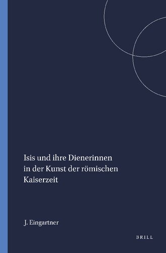 Isis Und Ihre Dienerinnen in Der Kunst Der Romischen Kaiserzeit (Mnemosyne, Bibliotheca Classica Batava Supplementum) (German Edition)