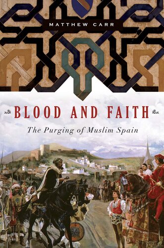 Blood and Faith: The Purging of Muslim Spain
