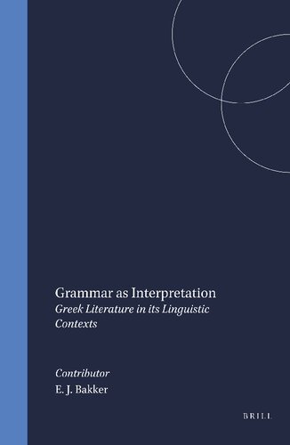 Grammar As Interpretation: Greek Literature in Its Linguistic Contexts (Mnemosyne, Bibliotheca Classica Batava Supplementum)