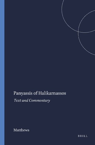 Panyassis of Halikarnassos: Text and Commentary (Mnemosyne, Supplements, 33)