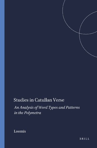 Studies in Catullan Verse: An Analysis of Word Types and Patterns in the Patterns in the Polymetra (Mnemosyne, Bibliotheca Classica Batava. Supplementum, 24.)