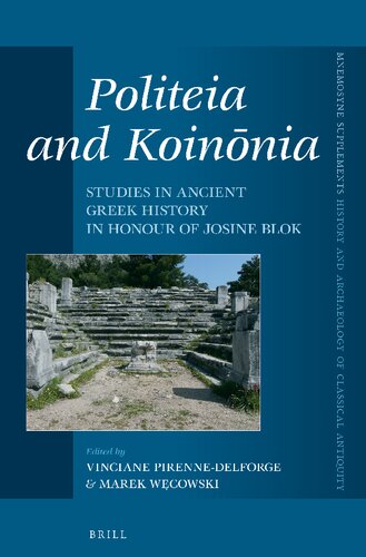 Politeia and Koinonia: Studies in Ancient Greek History in Honour of Josine Blok (Mnemosyne Supplements: History and Archaeology of Classical Antiquity, 471)