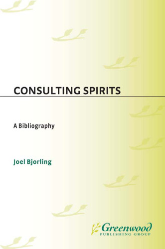 Consulting Spirits: A Bibliography (Bibliographies and Indexes in Religious Studies)