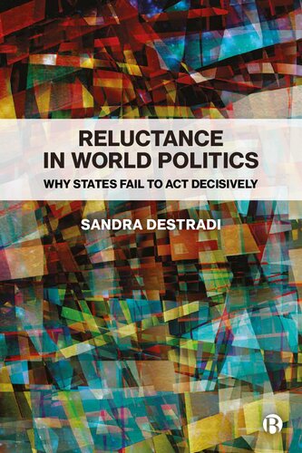Reluctance in World Politics: Why States Fail to Act Decisively